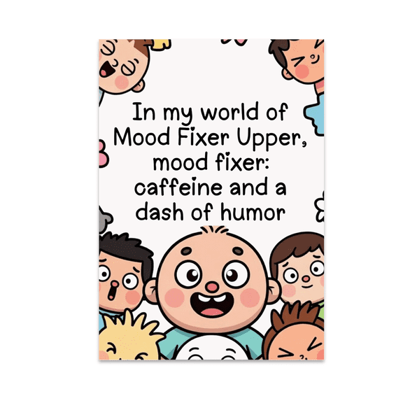 Mood Fixer Upper Caffeine Humor Art - Self-Care Enthusiast - 13x19 Poster Print