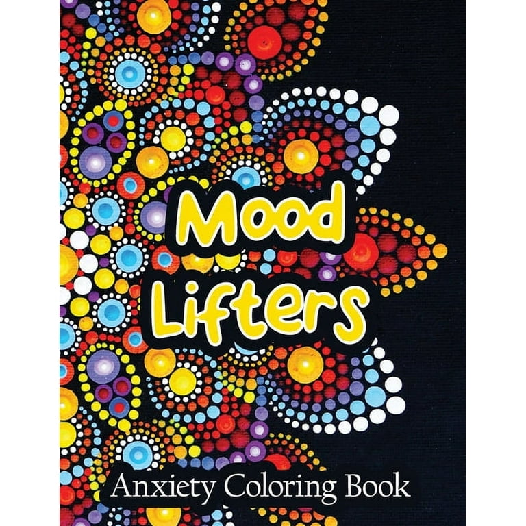 Mood Lifters Anxiety Coloring Book: A Scripture Coloring Book for Adults & Teens, Relaxing & Creative Art Activities on High-Quality Extra-Thick Perforated Paper That Resists Bleed Through [Book]