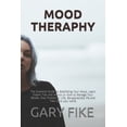 thumbnail image 1 of Mood Theraphy: The Essential Guide to Stabilizing Your Mood, Learn Expert Tips and Advice on How to Manage Your Moods, Stay Positive in Life, Re-appreciate life and Take back your smile (Paperback), 1 of 1