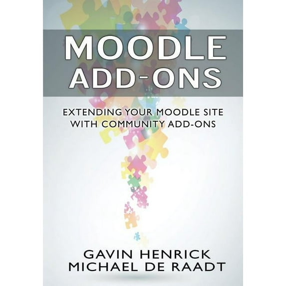 Moodle Addons: Extending your Moodle site with Community Addons, (Paperback)