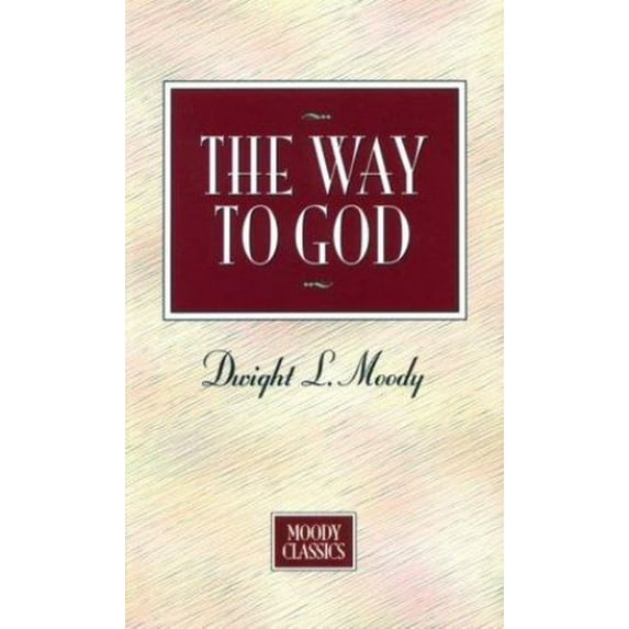 Pre-Owned The Way to God (Moody Classics Series) (Paperback) 080245447X 9780802454478