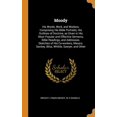 thumbnail image 1 of Moody : His Words, Work, and Workers. Comprising His Bible Portraits; His Outlines of Doctrine, as Given in His Most Popular and Effective Sermons, Bible Readings, and Addresses. Sketches of His Co-workers, Messrs. Sankey, Bliss, Whittle, Sawyer, and Other (Hardcover), 1 of 1