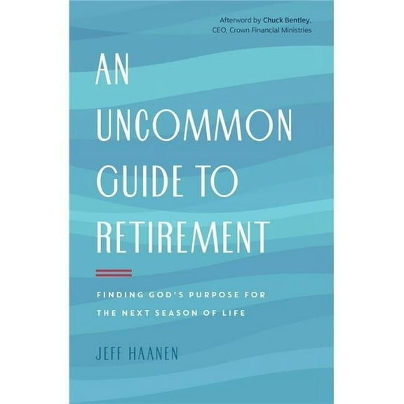 Moody Publishing 154920 An Uncommon Guide to Retirement