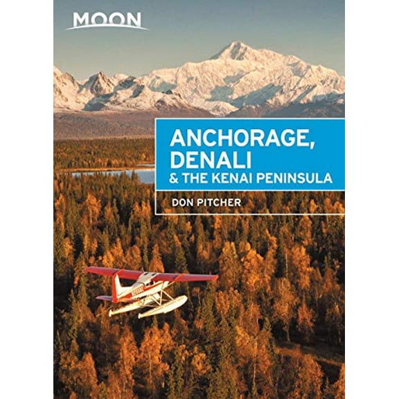 Pre-Owned Moon Anchorage, Denali & the Kenai Peninsula (Paperback) 1640493735 9781640493735