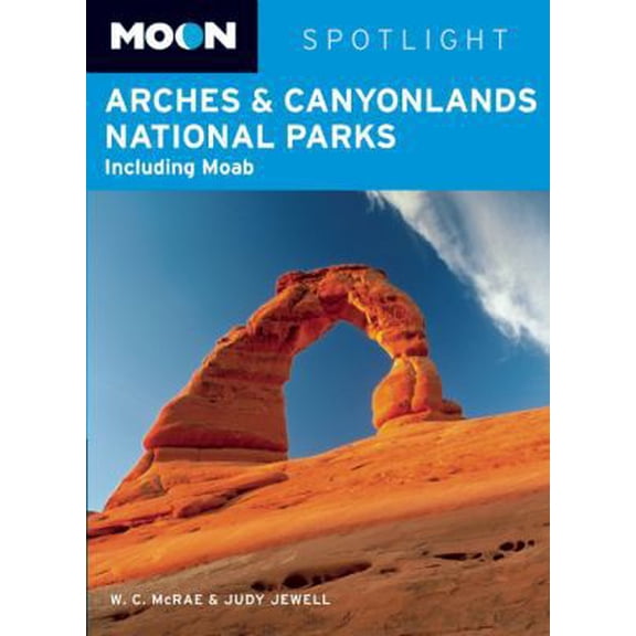 Pre-Owned Moon Spotlight Arches and Canyonlands National Parks: Including Moab (Paperback) 1598802615 9781598802610