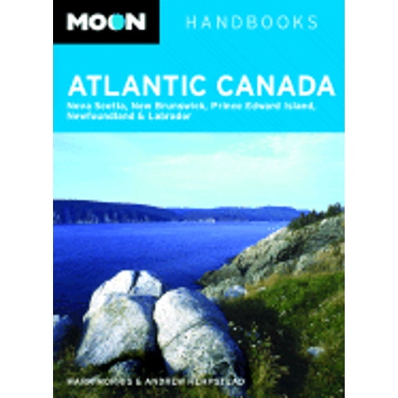 Pre-Owned Moon Atlantic Canada: Nova Scotia, New Brunswick, Prince Edward Island, Newfoundland and Labrador (Moon Handbooks) (Paperback) 1566917824 9781566917827