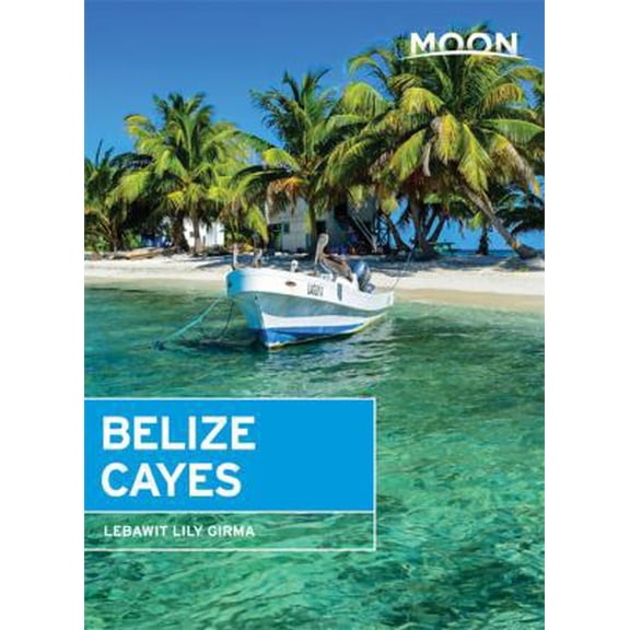 Pre-Owned Moon Belize Cayes: Including Ambergris Caye & Caye Caulker (Moon Handbooks) (Paperback) 1612389503 9781612389509