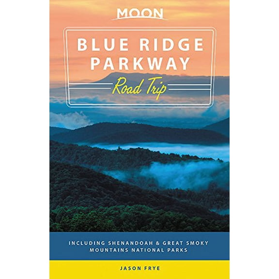 Pre-Owned Moon Blue Ridge Parkway Road Trip: Including Shenandoah & Great Smoky Mountains National Parks (Paperback) 1640491546 9781640491540