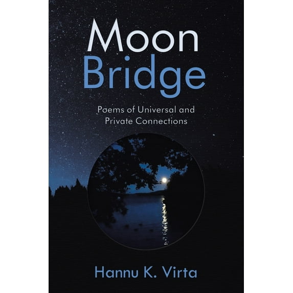 Moon Bridge : Poems of Universal and Private Connections