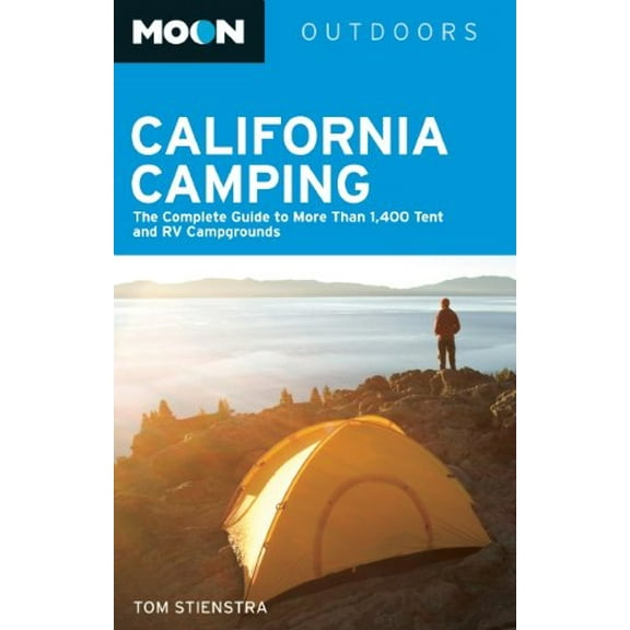 Pre-Owned Moon California Camping: The Complete Guide to More Than 1,400 Tent and RV Campgrounds (Paperback) 1598807528 9781598807523