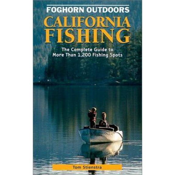 Pre-Owned Foghorn Outdoors California Fishing : The Complete Guide to More Than 1,200 Fishing Spots (California Fishing, 6th Ed) (Paperback) 1566912873 9781566912877