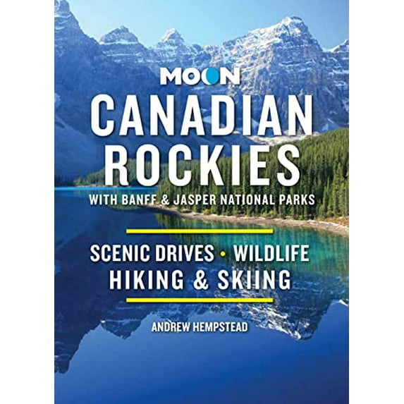 Pre-Owned Moon Canadian Rockies: With Banff & Jasper National Parks: Scenic Drives, Wildlife, Hiking & Skiing (Paperback) 1640496726 9781640496729