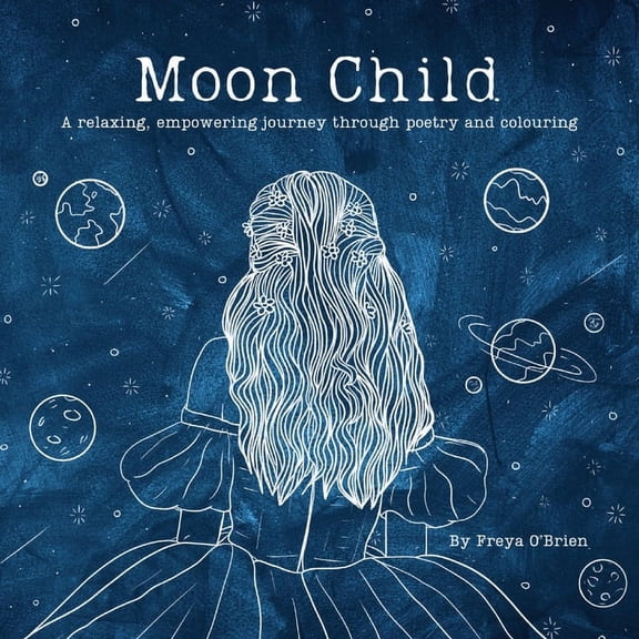 Moon Child: A relaxing, empowering journey through poetry and colouring, (Paperback)