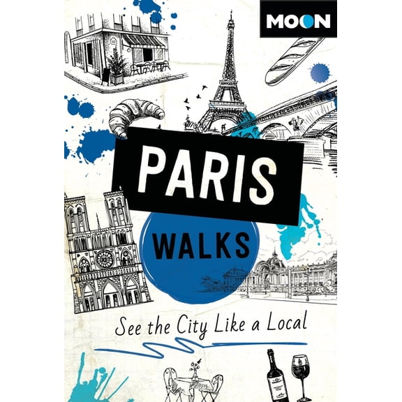 Moon City Walks Travel Guide Moon Paris Walks: See the City Like a Local, (Paperback)