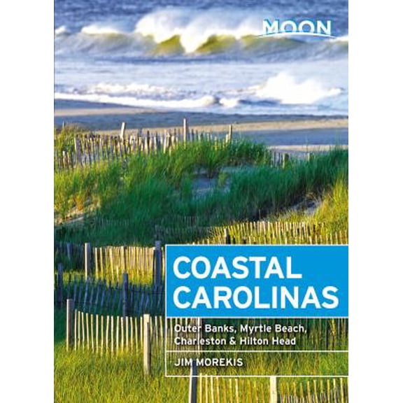 Pre-Owned Moon Coastal Carolinas: Outer Banks, Myrtle Beach, Charleston & Hilton Head (Paperback) 1640492453 9781640492455