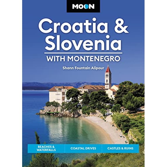 Pre-Owned Moon Croatia & Slovenia: With Montenegro: Beaches & Waterfalls, Coastal Drives, Castles & Ruins (Travel Guide)