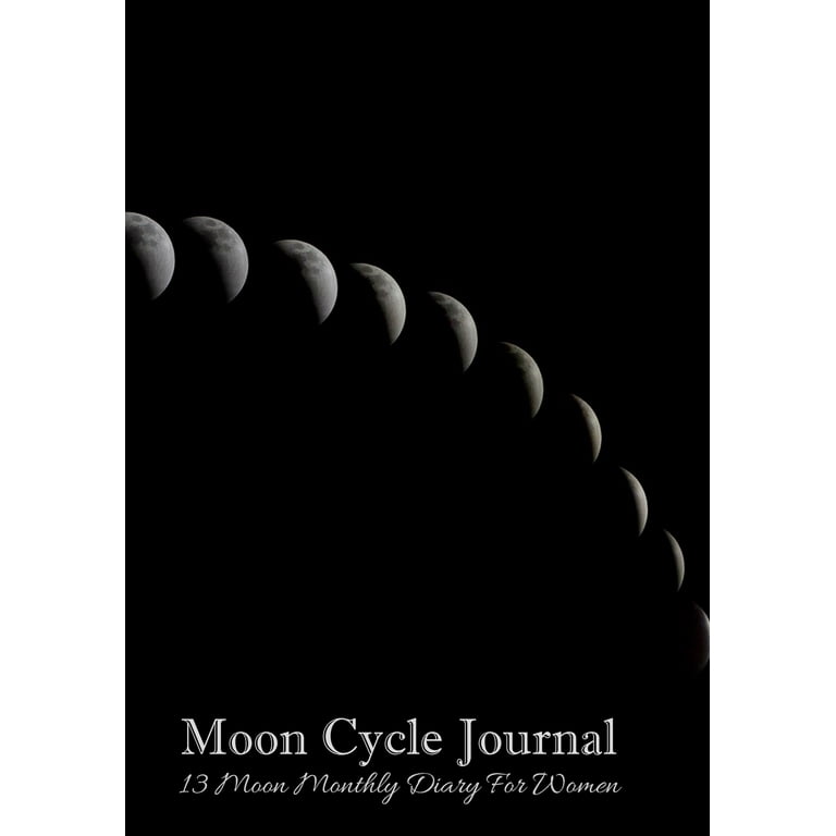 Moon Cycle Journal: 13 Moon Monthly Diary For Women- Monitor Mood, Support  Manifestation, Visualization and Monthly Intentions, Undated Planner  (Paperback) 