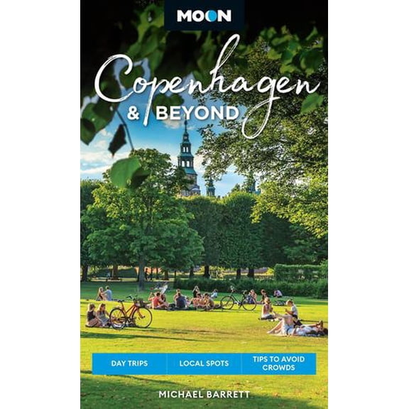 Moon Copenhagen  Beyond: Day Trips, Local Spots, Tips to Avoid Crowds