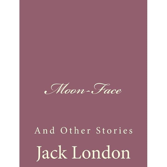 Moon-Face: And Other Stories (Paperback)
