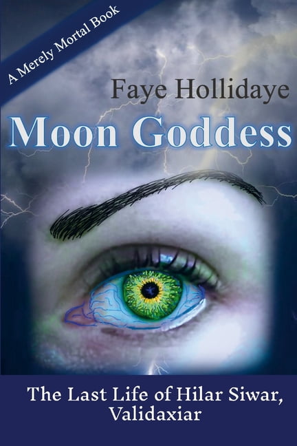 Moon Goddess (Merely Mortal Series, Book 3): The Last Life of Hilar Siwar, Validaxiar, (Paperback)