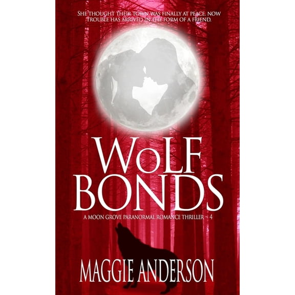 Wolf Bonds: A Moon Grove Paranormal Romance Thriller - Book Four Paperback 0648483630 9780648483632 Maggie Anderson