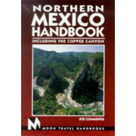 Pre-Owned Northern Mexico Handbook: Including the Copper Canyon (Paperback) 1566911184 9781566911184