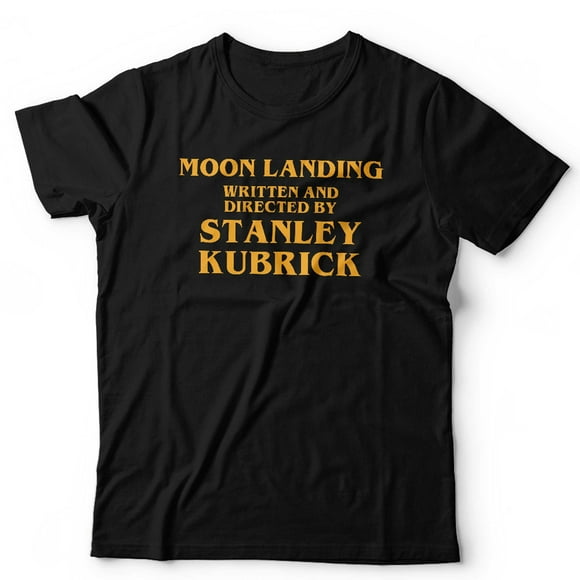 Moon Landing Written and Directed By Stanley Kubrick Tshirt Unisex & Kids Funny NASA Space Conspiracy Short Sleeve Classic Fit 100% Cotton