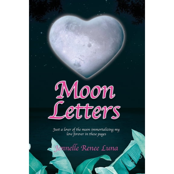 Moon Letters: Just a lover of the moon immortalizing my love forever in these pages (Paperback)
