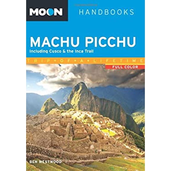 Pre-Owned Moon Machu Picchu: Including Cusco & the Inca Trail (Paperback) 1612386016 9781612386010