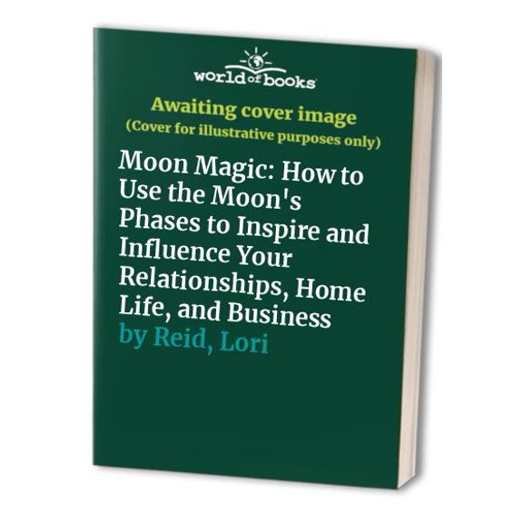 Pre-Owned Moon Magic: How to Use the Moon's Phases to Inspire and Influence Your Relationships, Home L ife, and Business (Paperback) 0609803476 9780609803479