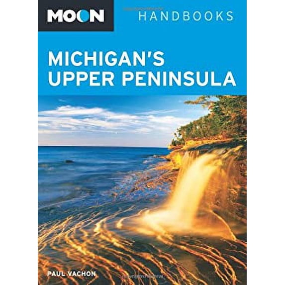 Pre-Owned Moon Michigan's Upper Peninsula (Paperback) 1612381367 9781612381367