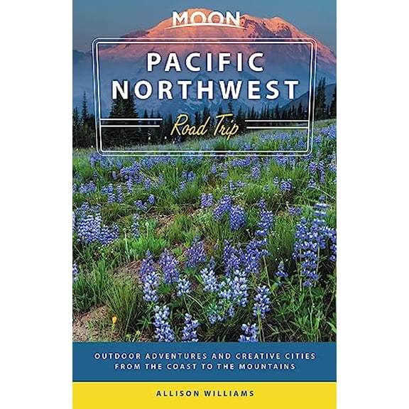 Pre-Owned Moon Pacific Northwest Road Trip: Seattle, Vancouver, Victoria, the Olympic Peninsula, Portland, the Oregon Coast & Mount Rainier (Travel Guide)