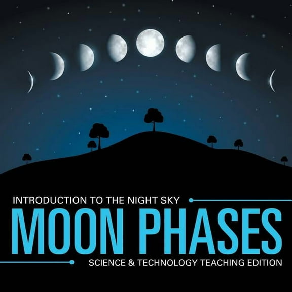 Moon Phases Introduction to the Night Sky Science & Technology Teaching Edition, (Paperback)