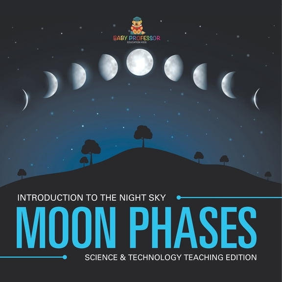 Moon Phases Introduction to the Night Sky Science & Technology Teaching Edition, (Paperback)