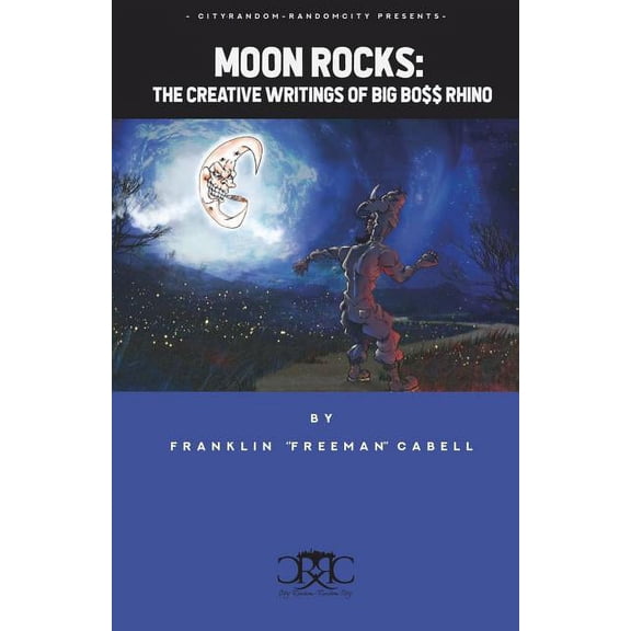 Moon Rocks: The Creative Writings of Big Bo$$ Rhino