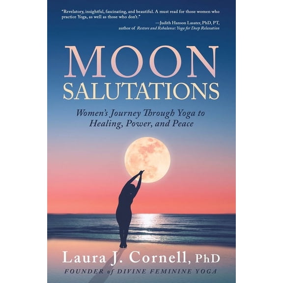 Moon Salutations: Women's Journey Through Yoga to Healing, Power, and Peace, (Paperback)