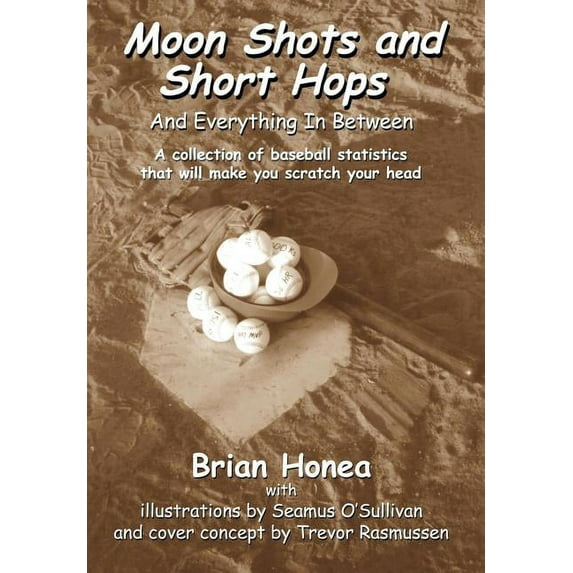 Moon Shots and Short Hops : And Everything In Between (Hardcover)