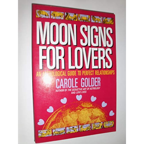 Pre-Owned Moon Signs for Lovers: An Astrological Guide to Perfect Relationships (Paperback) 0805021213 9780805021219