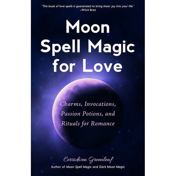 Moon Spell Magic Moon Spell Magic for Love: Charms, Invocations, Passion Potions and Rituals for Romance, (Paperback)