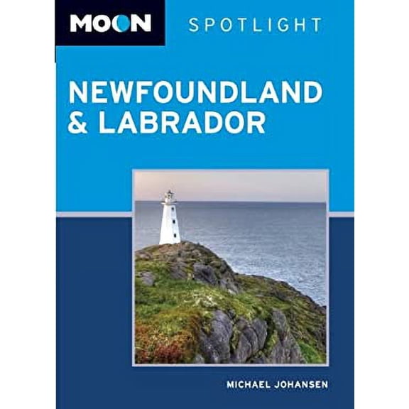 Pre-Owned Moon Spotlight Newfoundland and Labrador (Moon Spotlight Series) (Paperback) 1598807560 9781598807561