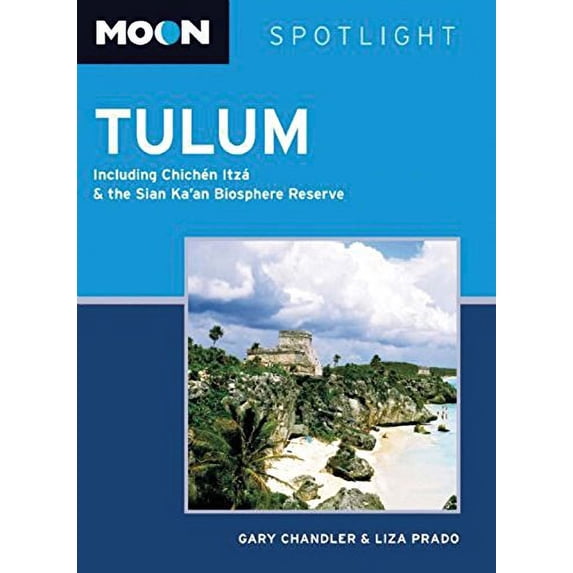 Pre-Owned Moon Spotlight Tulum: Including Chichén Itzá & the Sian Ka an Biosphere Reserve (Paperback) 1612388884 9781612388885