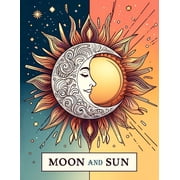 Moon and Sun Bask in the glow of the moon with our coloring book. Featuring mystical designs of moon phases, lunar land, Paperback