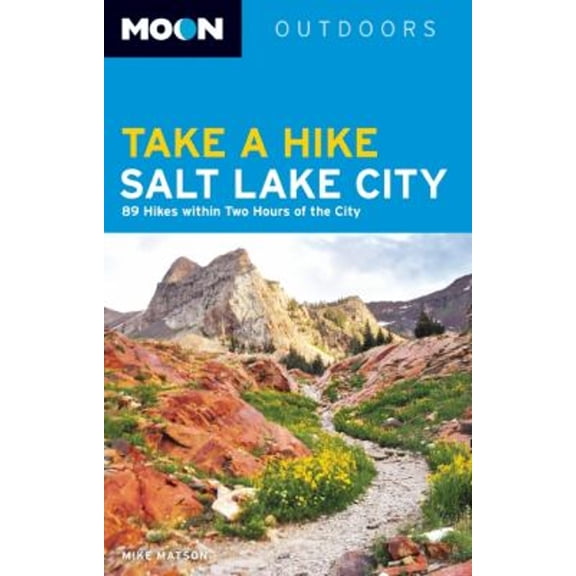 Pre-Owned Moon Take a Hike Salt Lake City (Paperback) 161238532X 9781612385327