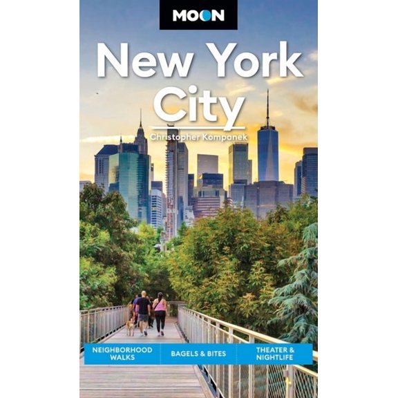 Moon U.S. Travel Guide Moon New York City: Neighborhood Walks, Bagels & Bites, Theater & Nightlife, (Paperback)