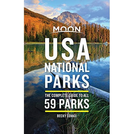 Pre-Owned Moon USA National Parks: The Complete Guide to All 59 Parks (Paperback) 1640492798 9781640492790