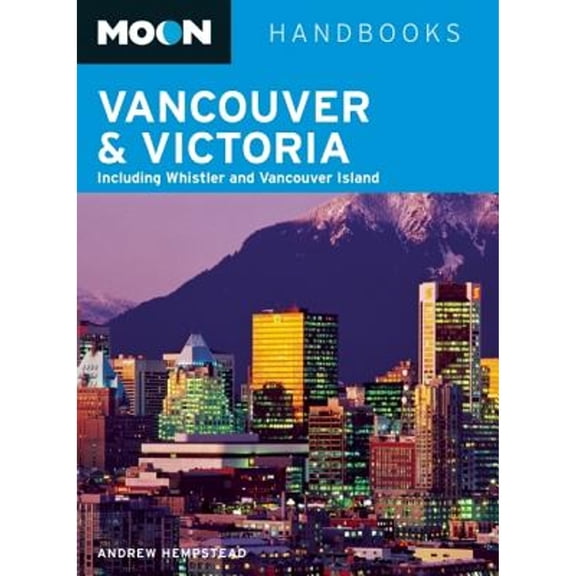 Pre-Owned Moon Handbooks Vancouver & Victoria: Including Whistler & Vancouver Island (Paperback) 159880748X 9781598807486