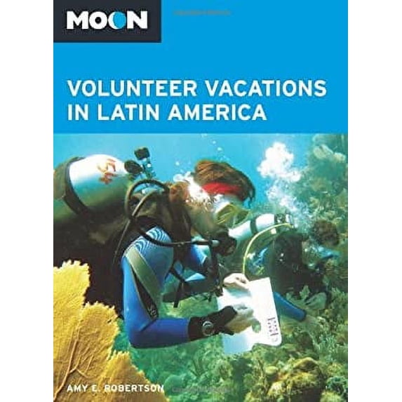 Pre-Owned Moon Volunteer Vacations in Latin America (Paperback) 1612386415 9781612386416