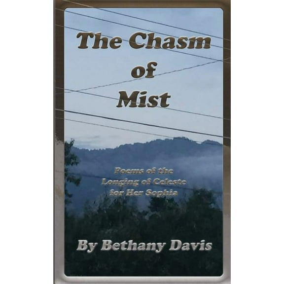 Moon and Stars of the Dark Night Sky The Chasm of Mist: Poems of the Longing of Celeste for Her Sophia, Book 2, (Paperback)
