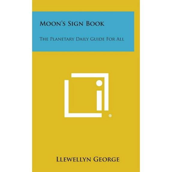 Moon's Sign Book: The Planetary Daily Guide for All Hardcover