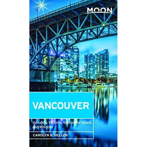 Pre-Owned Moon Vancouver: Including Victoria, Vancouver Island & Whistler (Paperback) 1631215760 9781631215766